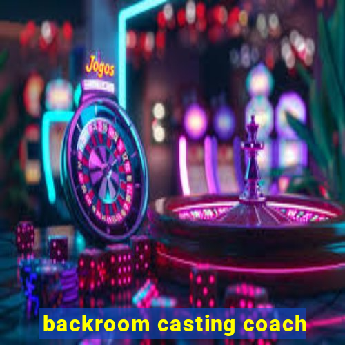 backroom casting coach